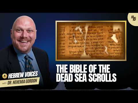 Hebrew Voices #15 – The Bible of the Dead Sea Scrolls