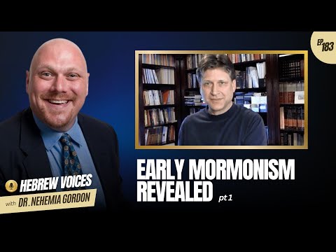 Hebrew Voices #183 – Early Mormonism Revealed: Part 1