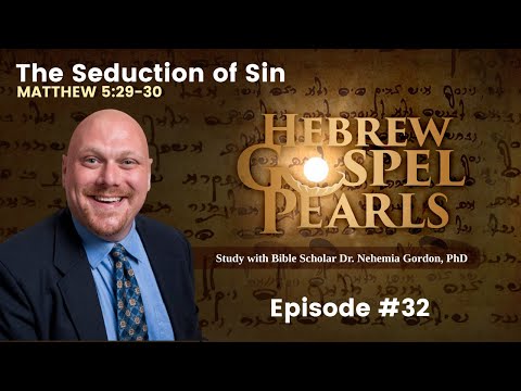 Hebrew Gospel Pearls #32 – The Seduction of Sin