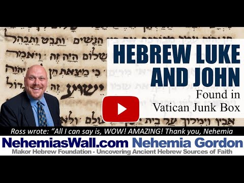Hebrew Voices #72 – Hebrew  Luke and John Found in Vatican Junk Box
