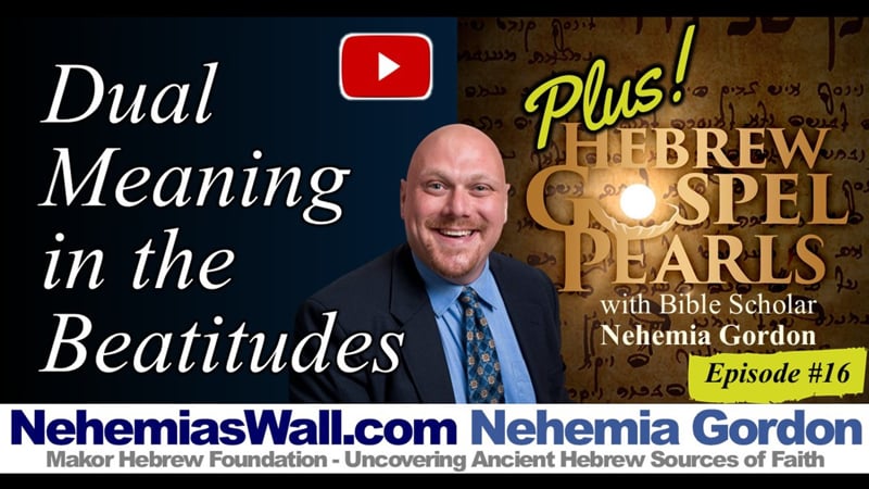 Hebrew Gospel Pearls PLUS #16 – Dual Meaning in the Beatitudes