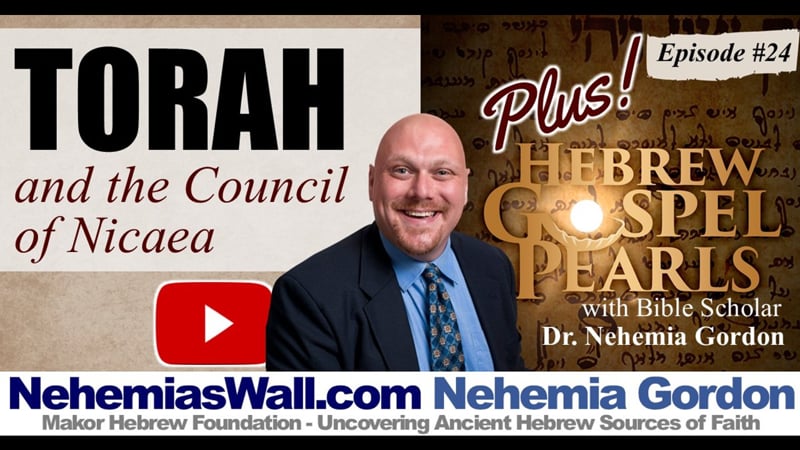 Hebrew Gospel Pearls PLUS #24 – Torah and the Council of Nicaea