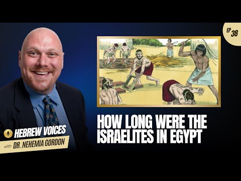 Hebrew Voices #38 – How Long Were the Israelites in Egypt