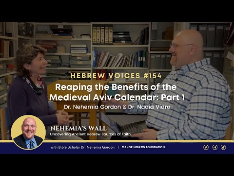 Hebrew Voices #154 – Reaping the Benefits of the Medieval Aviv Calendar: Part 1