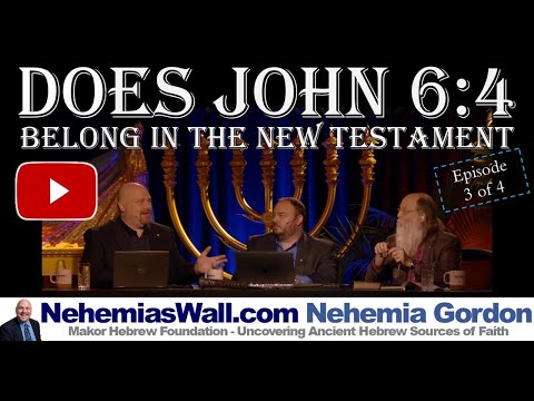Hebrew Voices #113 – PART 3/4 – Does John 6:4 Belong in the New Testament
