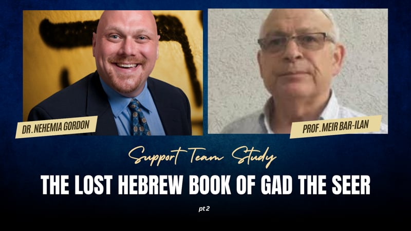 Support Team Study: The Lost Hebrew Book of Gad the Seer: Part 2