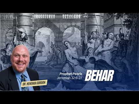 Prophet Pearls #32 – Behar (Jeremiah 32:6-27)