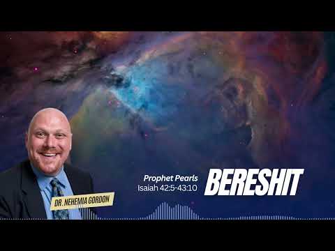 Prophet Pearls #1 – Bereshit (Isaiah 42:5-43:10)