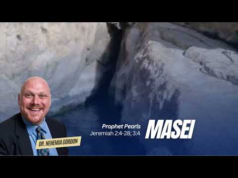 Prophet Pearls #43 – Masei (Jeremiah 2:4-28; 3:4)