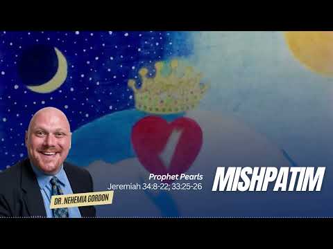 Prophet Pearls #18 – Mishpatim (Jeremiah 34:8-22; 33:25-26)