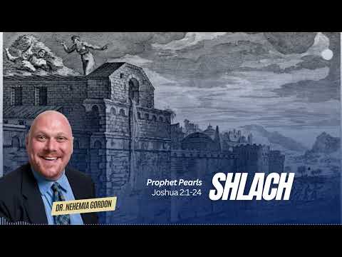 Prophet Pearls #37 – Shlach (Joshua 2:1-24)