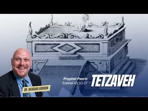 Prophet Pearls #20 – Tetzaveh (Ezekiel 43:10-27)