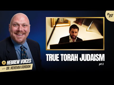 Hebrew Voices #217 – True Torah Judaism: Part 1