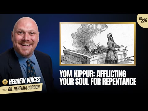 Hebrew Voices #226 – Yom Kippur: Afflicting Your Soul for Repentance